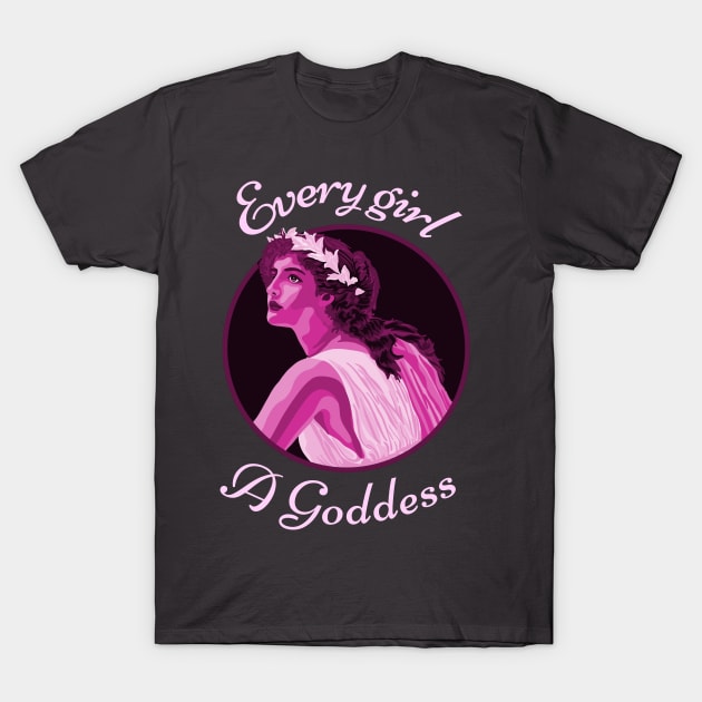 Every Girl a Goddess T-Shirt by Slightly Unhinged